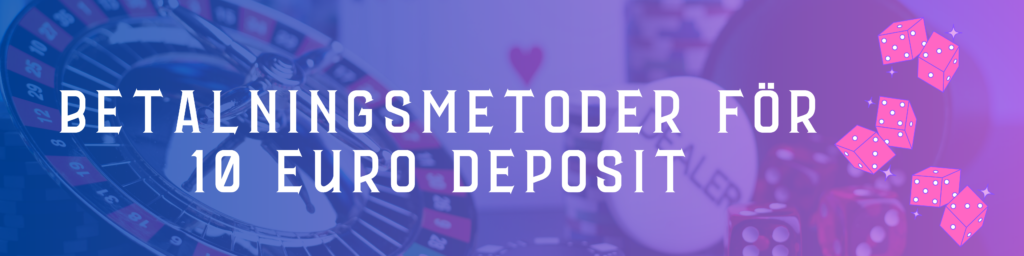 Bästa betalningsmetoder för 10 euro deposit